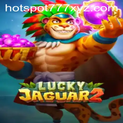 Discover the Exciting World of Luckyjaguar2: A Journey Through HOTSPOT777